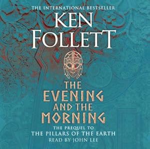 Bild des Verkufers fr The Evening and the Morning : The Prequel to The Pillars of the Earth, A Kingsbridge Novel zum Verkauf von AHA-BUCH GmbH