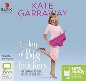 Seller image for The Joy of Big Knickers : (Or Learning to Love the Rest of Your Life) for sale by AHA-BUCH GmbH