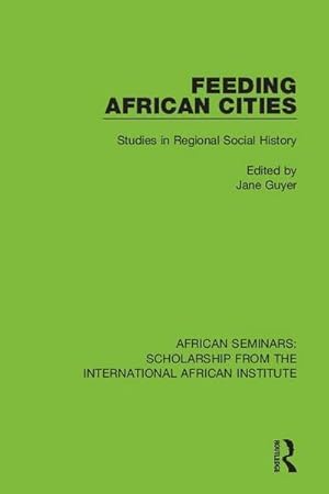 Bild des Verkufers fr Feeding African Cities : Studies in Regional Social History zum Verkauf von AHA-BUCH GmbH