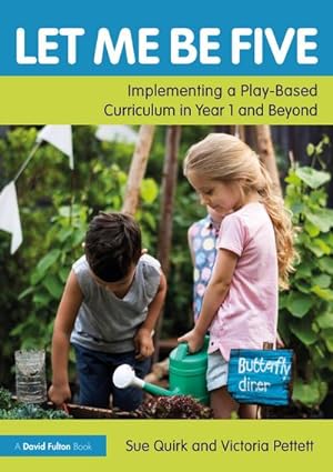 Seller image for Let Me Be Five : Implementing a Play-Based Curriculum in Year 1 and Beyond for sale by AHA-BUCH GmbH