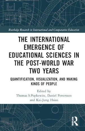 Bild des Verkufers fr The International Emergence of Educational Sciences in the Post-World War Two Years : Quantification, Visualization, and Making Kinds of People zum Verkauf von AHA-BUCH GmbH