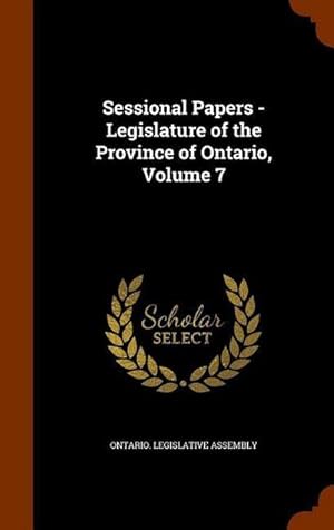 Bild des Verkufers fr Sessional Papers - Legislature of the Province of Ontario, Volume 7 zum Verkauf von AHA-BUCH GmbH