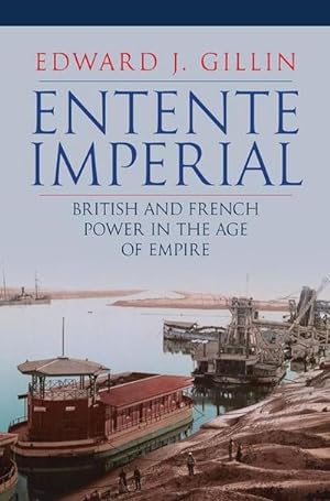 Bild des Verkufers fr Entente Imperial : British and French Power in the Age of Empire zum Verkauf von AHA-BUCH GmbH