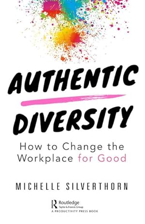 Immagine del venditore per Authentic Diversity : How to Change the Workplace for Good venduto da AHA-BUCH GmbH