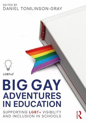 Seller image for Big Gay Adventures in Education : Supporting LGBT+ Visibility and Inclusion in Schools for sale by AHA-BUCH GmbH