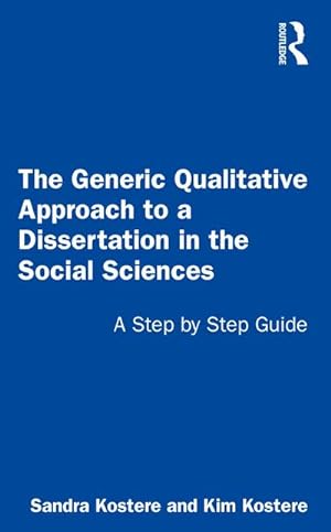 Bild des Verkufers fr The Generic Qualitative Approach to a Dissertation in the Social Sciences : A Step by Step Guide zum Verkauf von AHA-BUCH GmbH