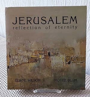 Seller image for Jerusalem : reflection of eternity / Eliane Wilson; Motke Blum [Ill.] for sale by Versandantiquariat Ottomar Köhler