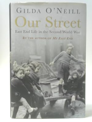 Image du vendeur pour Our Street: East End Life in the Second World War mis en vente par World of Rare Books