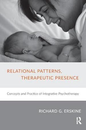 Bild des Verkufers fr Relational Patterns, Therapeutic Presence : Concepts and Practice of Integrative Psychotherapy zum Verkauf von AHA-BUCH GmbH