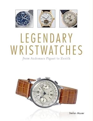 Seller image for Legendary Wristwatches : From Audemars Piguet to Zenith for sale by AHA-BUCH GmbH