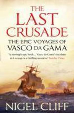 Seller image for The Last Crusade : The Epic Voyages of Vasco da Gama for sale by AHA-BUCH GmbH