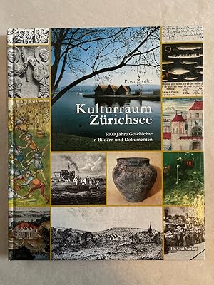 Bild des Verkufers fr Kulturraum Zrichsee. 5000 Jahre Geschichte in Bildern und Dokumenten. zum Verkauf von Wissenschaftl. Antiquariat Th. Haker e.K