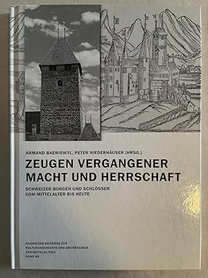 Imagen del vendedor de Zeugen vergangener Macht und Herrschaft. Schweizer Burgen und Schlsser vom Mittelalter bis heute. a la venta por Wissenschaftl. Antiquariat Th. Haker e.K