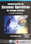 ADMINISTRACIÓN DE SISTEMAS OPERATIVOS. UN ENFOQUE PRÁCTICO. 2ª EDICIÓN