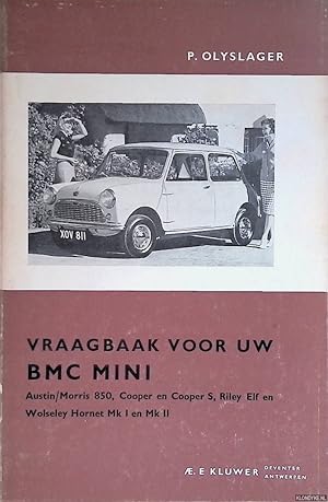 Bild des Verkufers fr Vraagbaak voor uw BMC Mini. Een complete handleiding voor de typen: ADO 15: Austin/Morris 850 (Mini); Riley Elf, Wolseley Hornet Mk I en MK II, ADO 50: Austin/Morris-Cooper en -Cooper S vanaf 1959. zum Verkauf von Klondyke