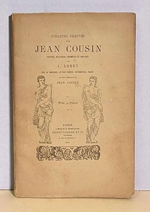 Quelques preuves sur Jean Cousin, peintre, sculpteur, géomètre et graveur. Avec trente trois grav...