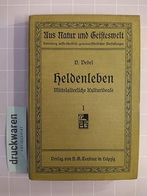 Seller image for Heldenleben. Mittelalterliche Kulturideale. Band 1. [Aus Natur und Geisteswelt. Sammlung wissenschaftlich-gemeinverstndlicher Darstellungen, Bd. 292]. for sale by Druckwaren Antiquariat