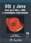 SQL Y JAVA. GUÍA PARA SQLJ, JDBC Y TECNOLOGÍAS RELACIONADAS. INCLUYE CD-ROM.