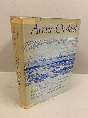 Seller image for Arctic Ordeal: The Journal of John Richardson Surgeon-Naturalist with Franklin 1820-1822 for sale by Kerr & Sons Booksellers ABA