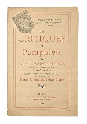 Les critiques et pamphlets de Guyot Sainte-Hélène, avocat au Parlement de Paris (XVIII° siècle) p...