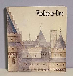Viollet-Le-Duc, Galeries nationales du Grand Palais, 19 février-5 mai 1980 [exposition]