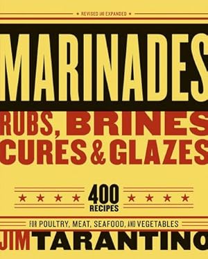 Bild des Verkufers fr Marinades, Rubs, Brines, Cures and Glazes : 400 Recipes for Poultry, Meat, Seafood, and Vegetables [A Cookbook] zum Verkauf von AHA-BUCH GmbH