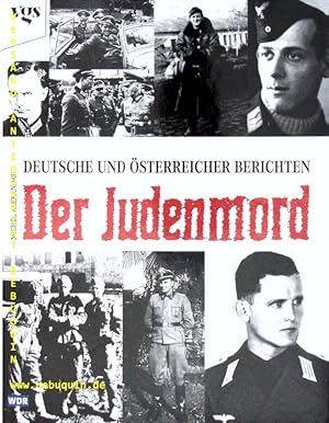 Der Judenmord. Deutsche und Österreicher berichten.