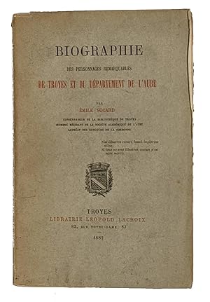 Biographie des personnages remarquables de Troyes et du département de l'Aube