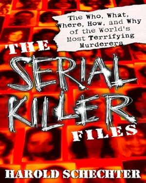 Bild des Verkufers fr The Serial Killer Files : The Who, What, Where, How, and Why of the World's Most Terrifying Murderers zum Verkauf von AHA-BUCH GmbH