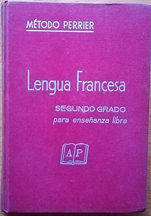 Lengua Francesa. Segundo Grado. Para enseñanza libre. Método Perrier.