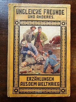 Bild des Verkufers fr Ungleiche Freunde und anderes. Erzhlungen aus dem Weltkrieg zum Verkauf von Rudi Euchler Buchhandlung & Antiquariat