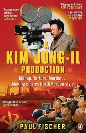 Imagen del vendedor de A Kim Jong-Il Production : Kidnap. Torture. Murder. Making Movies North Korean-Style a la venta por AHA-BUCH GmbH