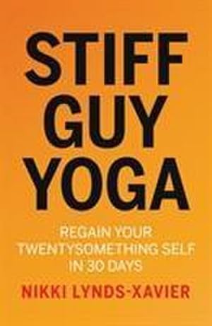 Bild des Verkufers fr Stiff Guy Yoga : Regain Your Twentysomething Self in 30 Days zum Verkauf von AHA-BUCH GmbH