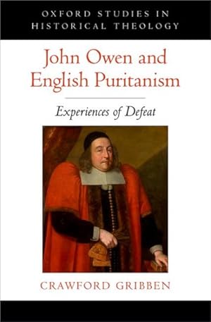 Bild des Verkufers fr John Owen and English Puritanism : Experiences of Defeat zum Verkauf von GreatBookPrices