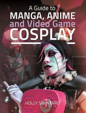 Bild des Verkufers fr A Guide to Manga, Anime and Video Game Cosplay zum Verkauf von AHA-BUCH GmbH