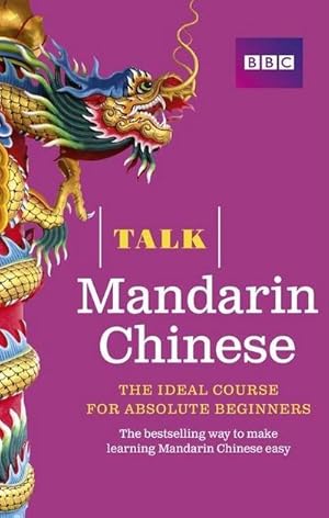 Bild des Verkufers fr Talk Mandarin Chinese (Book/CD Pack) : The ideal Chinese course for absolute beginners zum Verkauf von AHA-BUCH GmbH