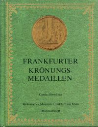 Frankfurter Krönungsmedaillen aus den Beständen des Münzkabinetts.