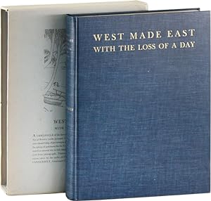 West Made East with the Loss of a Day. A Chronicle of the First Circumnavigation of the Globe Und...