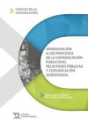 Aproximación a los procesos de la comunicación: publicidad, relaciones públicas y comunicación au...