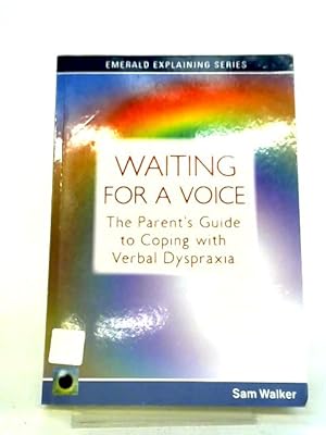 Image du vendeur pour Waiting For A Voice: The Parent's Guide To Coping With Verbal Dyspraxia mis en vente par World of Rare Books