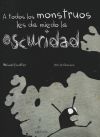 Seller image for A todos los monstruos les da miedo la oscuridad for sale by AG Library