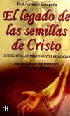 Seller image for LEGADO DE LAS SEMILLAS DE CRISTO, EL. Un relato asombroso y verdadero for sale by AG Library