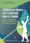 Técnicas de terapia, PNL y coaching para el cambio: recursos y herramientas para profesionales de...