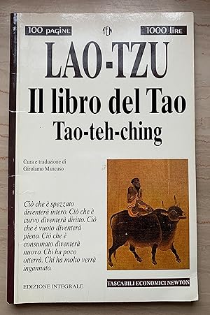 Seller image for Il libro del Tao. Tao-te-ching. Ci che  spezzato diventer intero. Ci che  curvo diventer diritto. Ci che  vuoto diventer pieno. Ci che  consumato diventer nuovo. Chi ha poco otterr. Chi ha molto verr ingannato. for sale by Studio bibliografico De Carlo