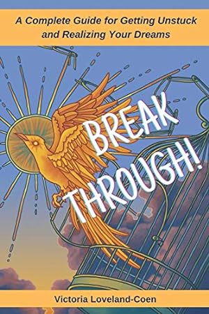Bild des Verkufers fr Breakthrough! A Complete Guide for Getting Unstuck and Realizing Your Dreams zum Verkauf von Redux Books