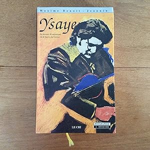Seller image for Eugne Ysaye. Le dernier Romantique ou le Sacre du Violon for sale by Les bouquins d'Alain