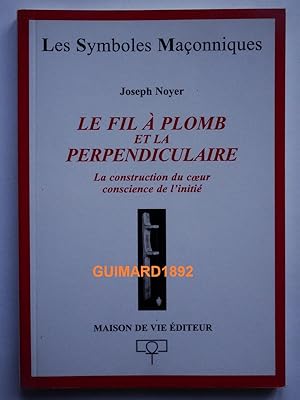 Le Fil à plomb Et La Perpendiculaire La construction du coeur Conscience de l'initié