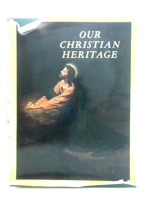 Bild des Verkufers fr Our Christian Heritage zum Verkauf von World of Rare Books