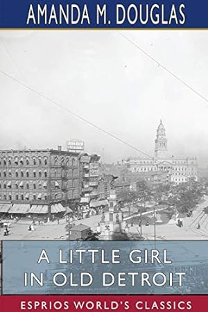 Imagen del vendedor de A Little Girl in Old Detroit (Esprios Classics) a la venta por Redux Books