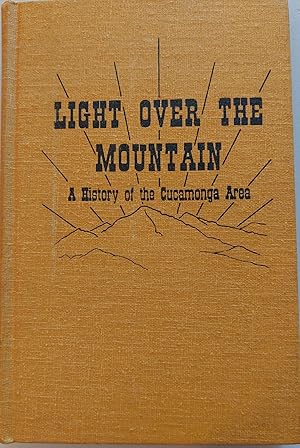 Seller image for Light Over the Mountain. A History of the Cucamonga Area for sale by Hedgerow Books est.1989